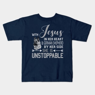 WITH JESUS IN HER HEART & GERMAN SHEPHERD BY Her SIDE She Is Unstoppable Kids T-Shirt